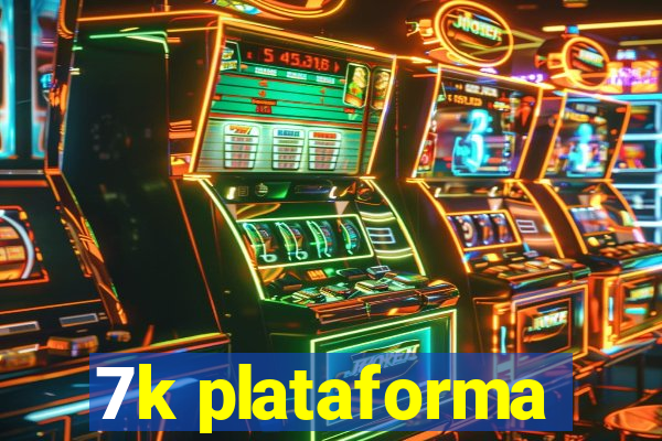 7k plataforma